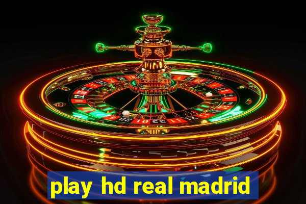 play hd real madrid